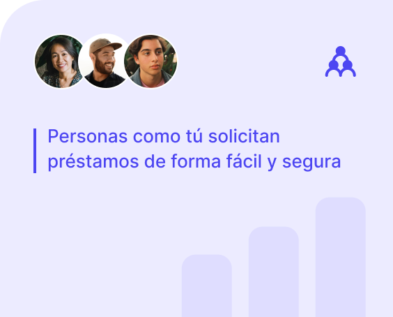 Personas como tú solicitan préstamos de forma fácil y segura